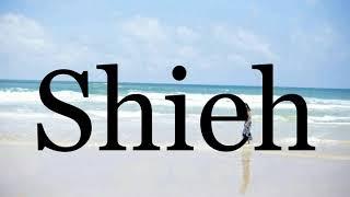 How To Pronounce ShiehPronunciation Of Shieh