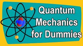 Quantum Mechanics for Dummies