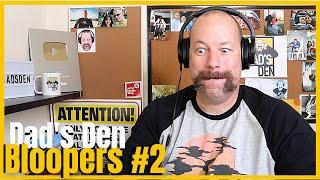 Dad's Den Blooper Reel #2 | #FUNNY