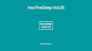 Eugene Crotz - IntoTheDeep Vol.05