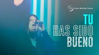 Tu Has Sido Bueno | Jesus Worship Center (Live) [Video Oficial]