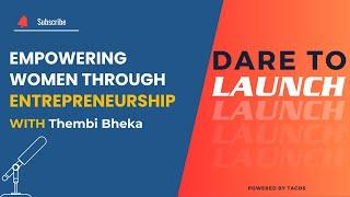 Empowering Women Through Entrepreneurship with Thembi Bheka