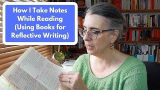 How I Take Notes When I Read Books: Reflective Writing Through Reading