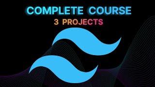 Master Tailwind CSS By Building 3 Projects | Tailwind CSS Complete Course | #huxnwebdev