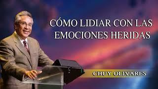 Chuy Olivares 2024 Predicas  Cómo Lidiar Con Las Emociones Heridas