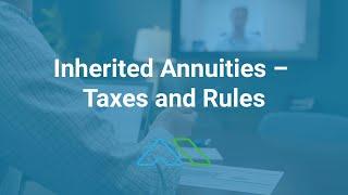 Inherited Annuities – Taxes and Rules