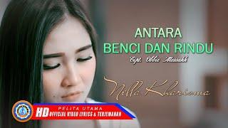 Nella Kharisma - Antara Benci dan Rindu (Official Lyric Video)