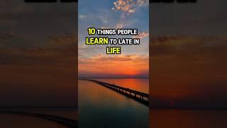 10 Things People Learn To Late In Life #psychology #life