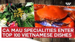 4 Ca Mau specialities enter top 100 Vietnamese dishes | VTV World