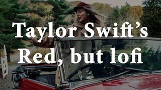 taylor swift's red, but lofi | 2 hour instrumental mix