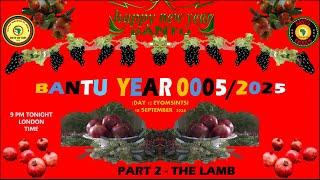 AFRICA IS THE HOLY LAND || THE BANTU NEW YEAR 0005/2025 -PART 2 THE LAMB