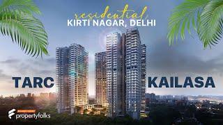 Tarc Kailasa Kirti Nagar | 3/4 BHK Luxury Residential Apartments | Property Folks