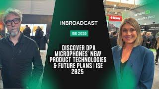  Discover DPA Microphones’ New Product Technologies & Future Plans | ISE 2025 