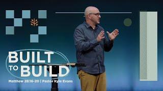 Matthew 28:16-20 | Built to Build | Crossroads Bible Church Bellevue