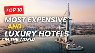 Top 10 Most Expensive and Luxury Hotels in the World - Luxury Lifestyle