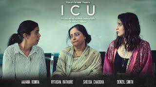 ICU | Short Film | Sheeba | Aahana | Rytasha | Denzil | Nikhil | Mukesh