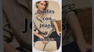 Outfits con Jeans y camisa para mujer - MUY TRENDY