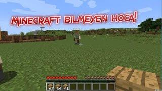 Minecraft Bilmeyen Hoca! :(