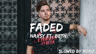 Faded - Naxsy ft. Beth Slowed to Perfection