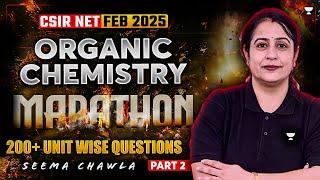 Organic Chemistry CSIR NET Marathon | 200+ Unit Wise Chemistry Questions | CSIR NET Feb 2025