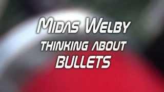 midas welby thinking about bullets