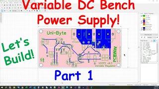 Uni-Byte 0239 - Let's Build A VARIABLE DC Power Supply: Part 1