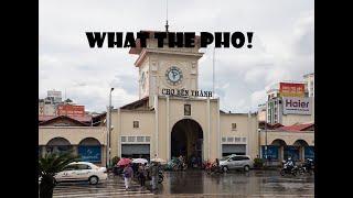 Ben Thanh Market, Hồ Chí Minh City, Vietnam in District 1 & What the Pho?