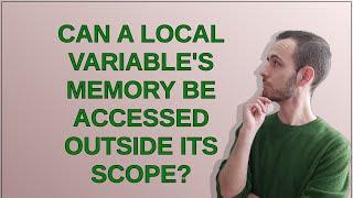 Can a local variable's memory be accessed outside its scope?