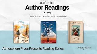 Atmosphere Press Live Author Reading: On Legacy with Brett Shapiro, John Manuel, and James Gilbert