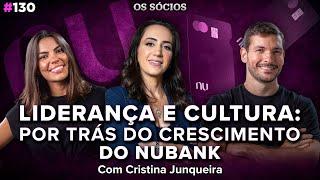 LIDERANÇA E CULTURA: por trás do crescimento do NUBANK (Cristina Junqueira) | Os Sócios Podcast 130