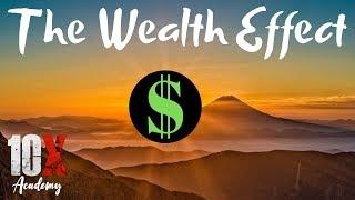 The Wealth Effect | Creating Wealth With Simple Strategies // 10X Academy