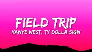 Kanye West, Ty Dolla $ign - FIELD TRIP (Lyrics)