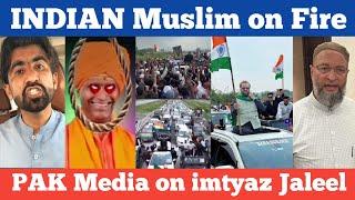 imtiaz jaleel | indiam muslim | pakistan reaction | chalo mumbai | pak media on india