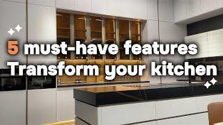 5 Must-Have: To Transform Your Modern Kitchen  Cabinet Features