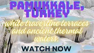 Pamukkale, Turkey: Natural Wonder of Thermal Pools & Ancient Ruins | Ultimate Travel Guide