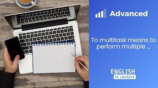  Apprendre l'anglais : To multi-task