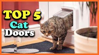 Top 5 Best Cat Doors of 2022