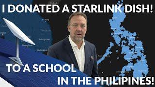 I DONATED A STARLINK DISH TO A SCHOOL IN THE PHILLIPINES!