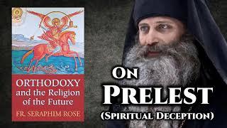 On Prelest (Spiritual Deception) - Fr. Seraphim Rose