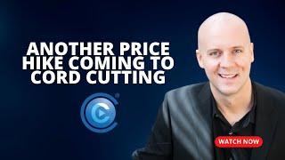 Another Price Hike Coming to Cord Cutting