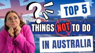 The TOP 5 Things NOT to do in Australia! Part 3