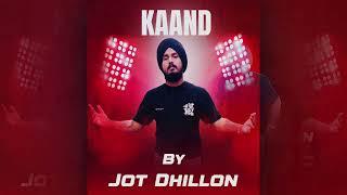 KAAND - Jot Dhillon (Official Video)- Rav Dhaliwal - New Punjabi Song 2024 - Hit Latest Song Punjabi