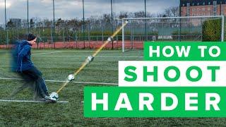 HOW TO GET A HARDER SHOT | learn to shoot harder in football