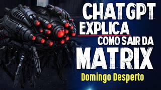 a MATRIX explica como SAIR DA MATRIX!