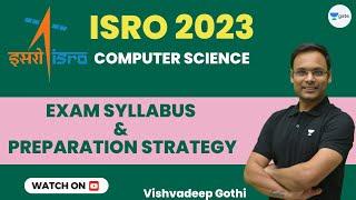 ISRO 2023 | Computer Science | Exam Syllabus & Preparation Strategy | Vishvadeep Gothi