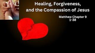 Unveiling Matthew Chapter 9: Healing, Forgiveness, and the Call to Follow