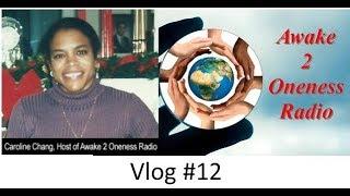 Awake 2 Oneness Vlog #12