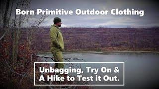 Born Primitive Outdoor Clothing Unbagging, Try on and a Hike to Test it out