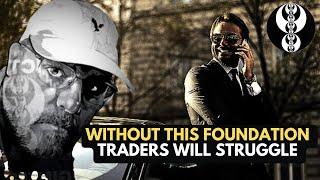 WITHOUT THIS FOUNDATION TRADERS WILL STRUGGLE