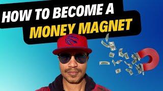 How To Become A Money Magnet | Law Of Assumption